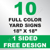 10 Yard Signs 1 Sided 18x18