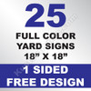 25 Yard Signs 1 Sided 18x18