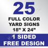 25 Yard Signs 1 Sided 18x24