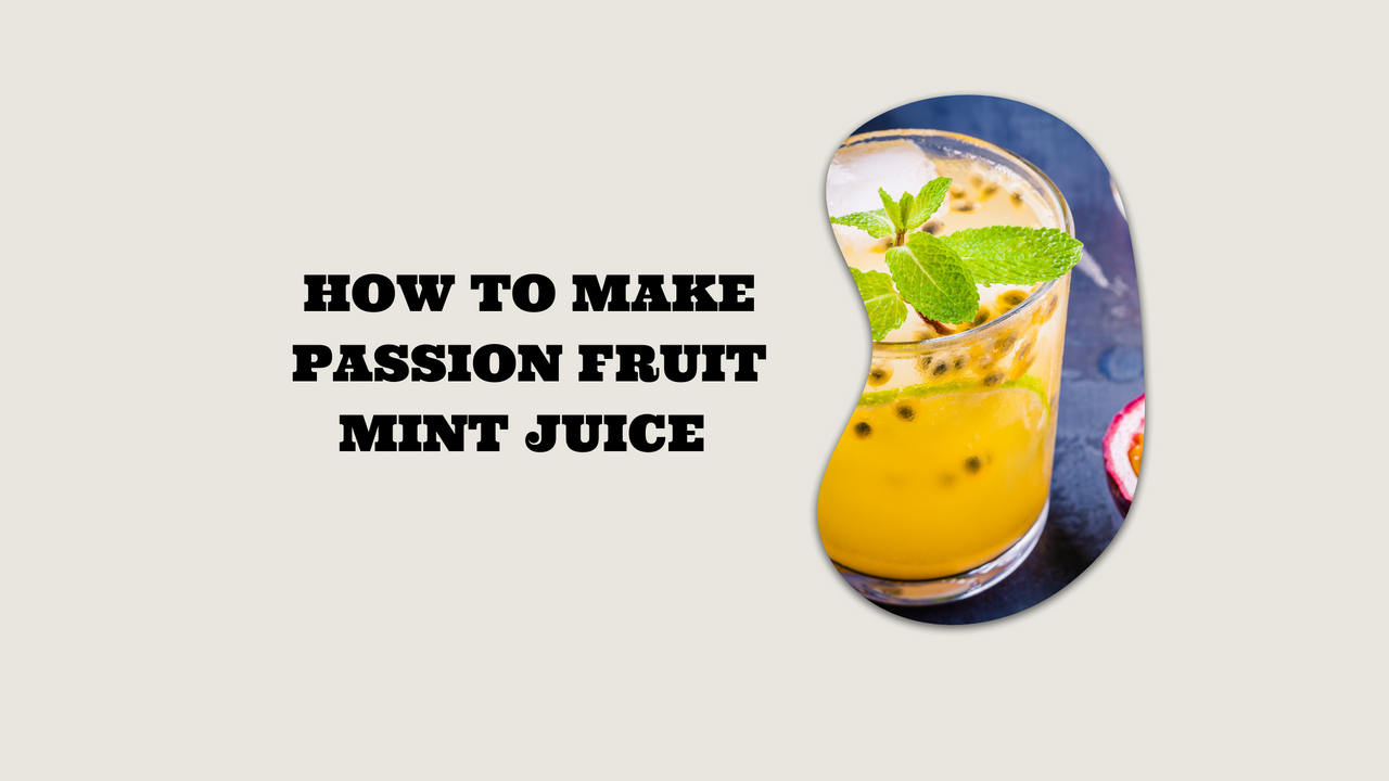 Recipe Passion Fruit Mint Juice Chakula Tamu