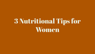 Three Nutritional Tips for Women