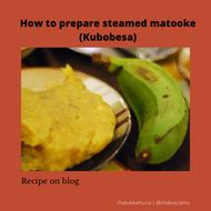 How to prepare steamed matooke (Kubobeza)