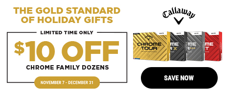 $10 OFF Callaway Chrome Family Dozens!