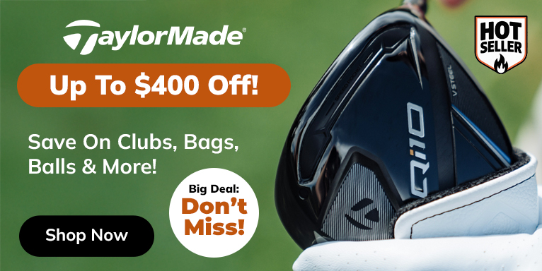 Save Up To $400 On TaylorMade! Shop Now!