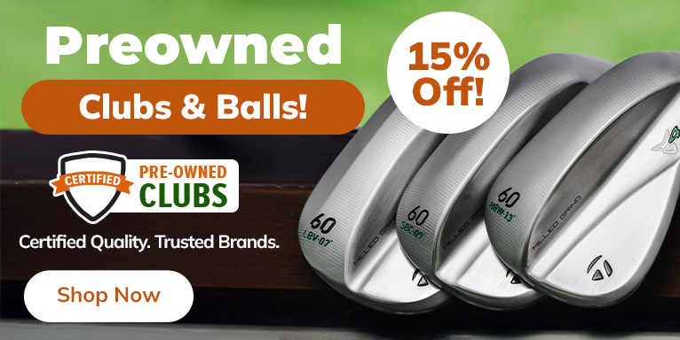15% Off Pre-Owned Clubs & Used Balls Clearance! Shop Now!