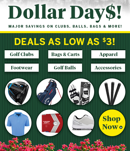 Dollar Days Golf Gear Clearance! Save On Golf Clubs, Golf Bags, Apparel, Shoes, and MORE! Shop Now!