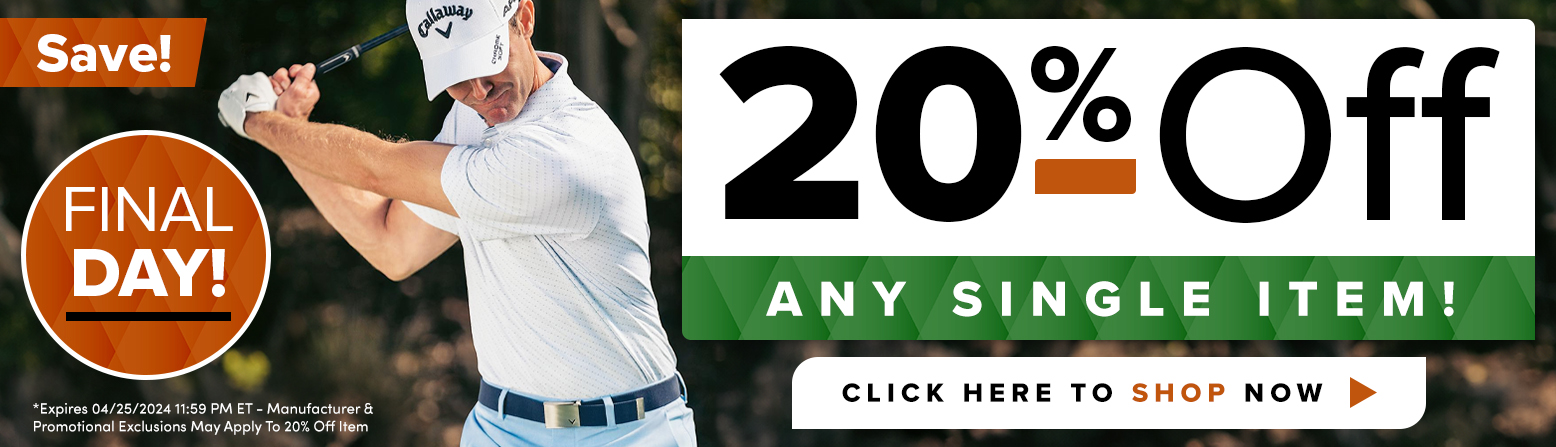 20% Off ANY 1 Item! Save On Golf Clubs, Golf Bags, Apparel, Shoes, and MORE! Shop Now!