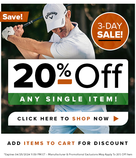 20% Off ANY 1 Item! Save On Golf Clubs, Golf Bags, Apparel, Shoes, and MORE! Shop Now!