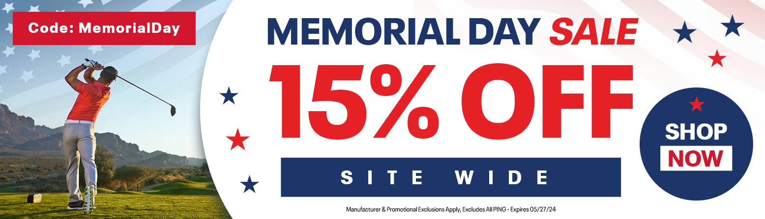 15% Off Site Wide For Memorial Day! Save HUGE On Golf Clubs, Golf Balls, Bags, Apparel, Shoes, and TONS More! Shop Now!