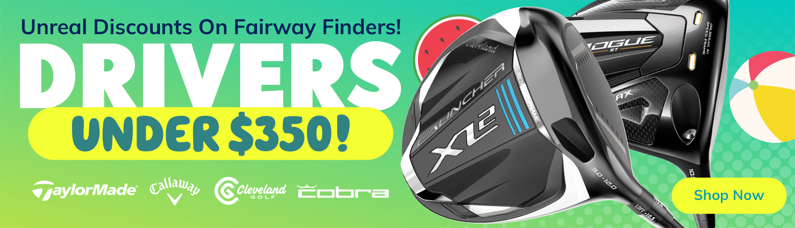 Drivers Under $350! Shop Now!