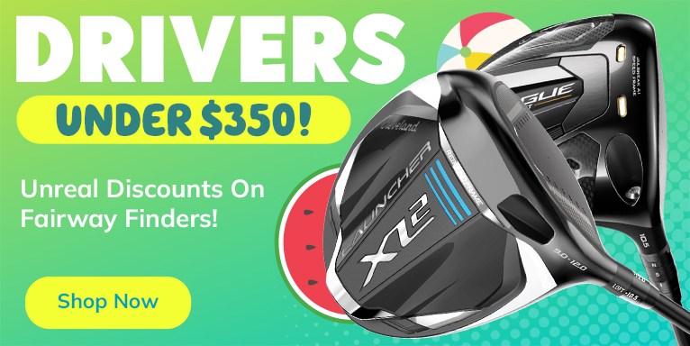 Drivers Under $350! Shop Now!