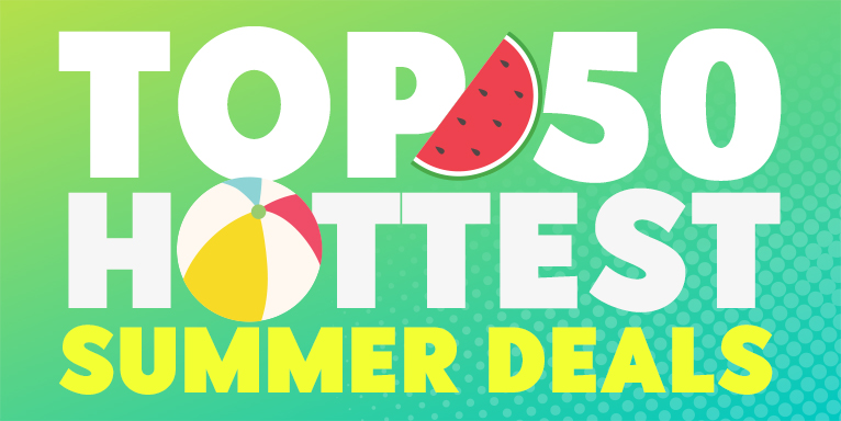 50 Hottest Summer Deals! Shop Now!