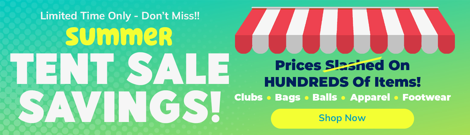 Summer Golf Gear Tent Sale! Save Huge with Big Discounts On Golf Clubs, Bags, Golf Shoes, and Apparel! Shop Now!