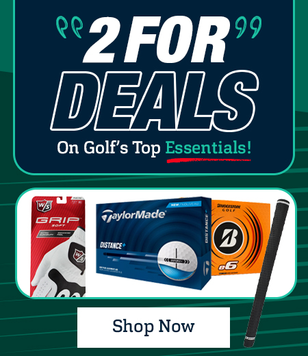 2 For Deals On Golf Essentials! Shop Now!
