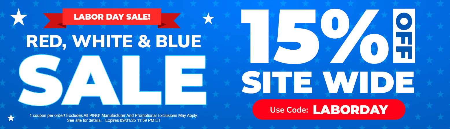 15% Off Site Wide For Labor Day! Save Huge with Big Discounts On Golf Clubs, Bags, Golf Shoes, and Apparel! Shop Now!