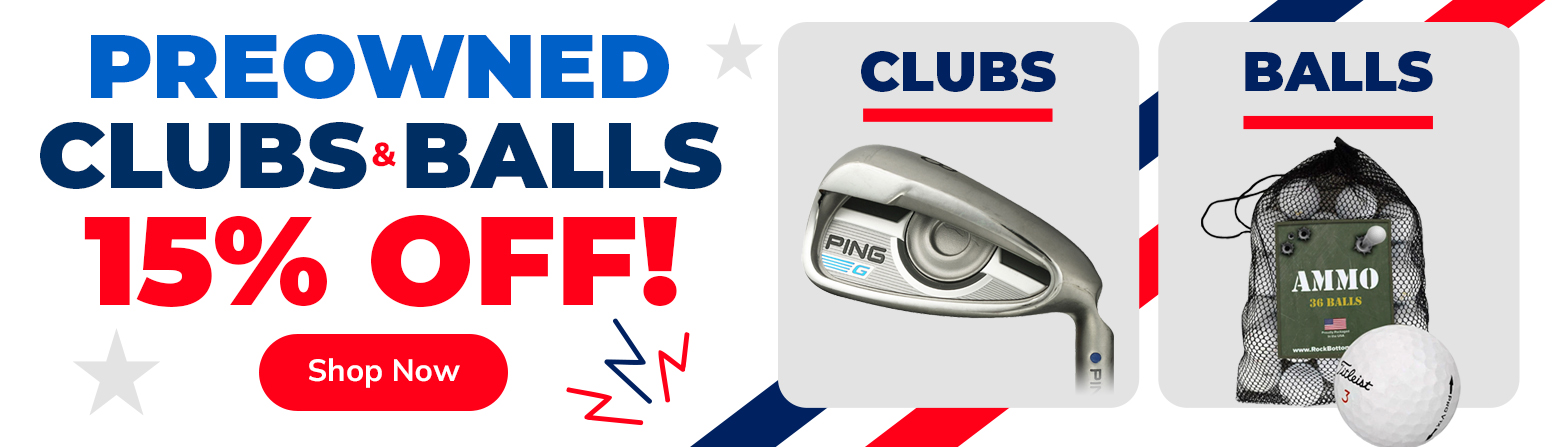 15% Off Pre-Owned Clubs & Used Balls! Shop Now!