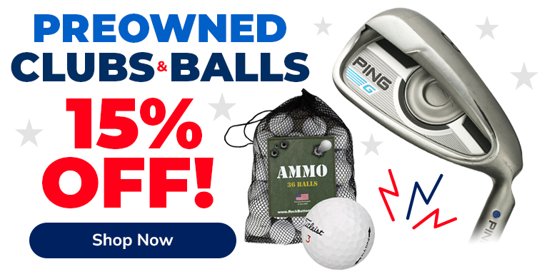 15% Off Pre-Owned Clubs & Used Balls! Shop Now!