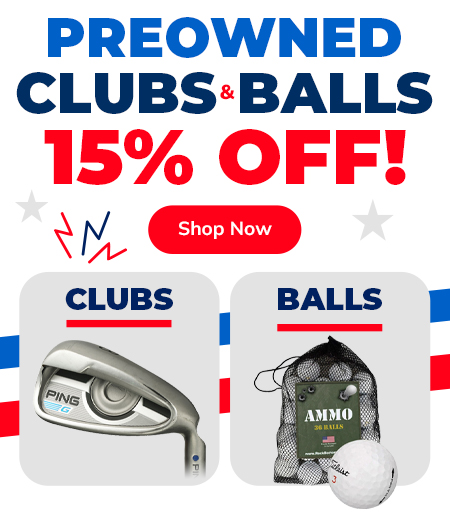 15% Off Pre-Owned Clubs & Used Balls! Shop Now!