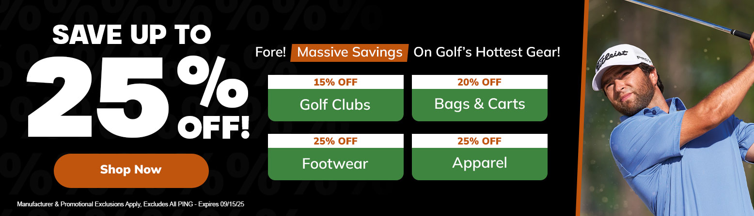 Up To 25% Off Instant Savings Clearance! Save HUGE On Golf Clubs, Golf Bags, Apparel, and MORE!