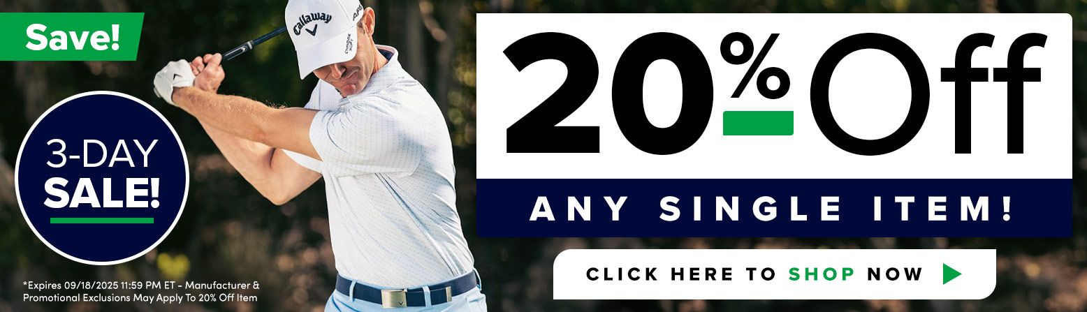 20% Off ANY 1 Item! Save HUGE On Golf Clubs, Golf Bags, Apparel, and MORE!