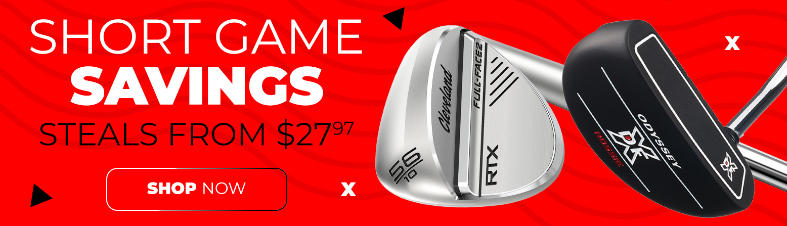 Short Game Blowout! Deals On Name Brand Wedges and Putters! Shop Now!