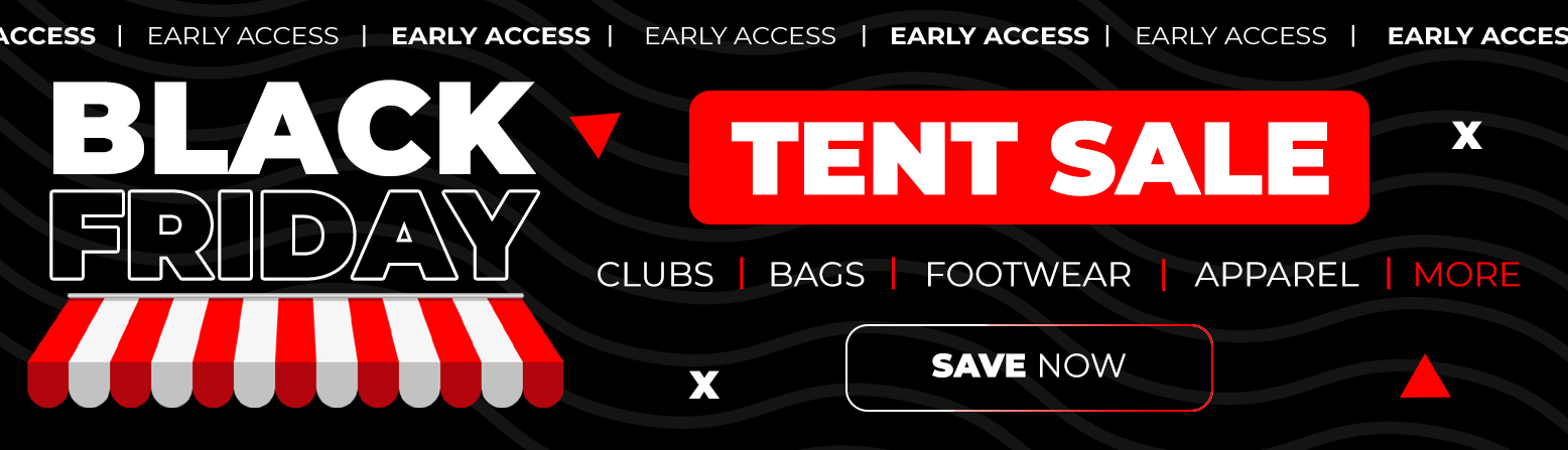 Early Access Black Friday Golf Gear Tent Sale! Save Huge with Big Discounts On Golf Clubs, Bags, Golf Balls, & More! Shop Now!