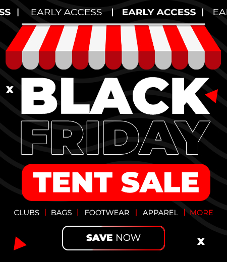 Early Access Black Friday Golf Gear Tent Sale! Save Huge with Big Discounts On Golf Clubs, Bags, Golf Balls, & More! Shop Now!