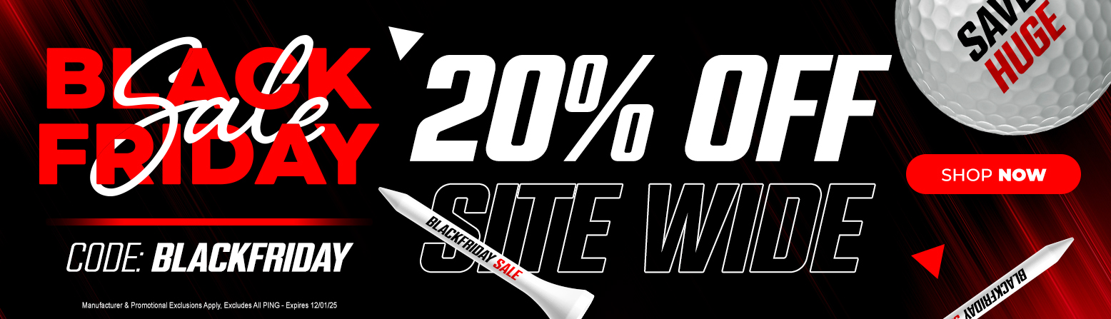 20% Off For Black Friday Week! Save HUGE On Golf Clubs, Golf Bags, Apparel, and MORE!