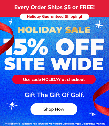 15% Off Site Wide For The Holidays! Save Huge On Golf Clubs, Bags, Balls and MORE! Shop Now!