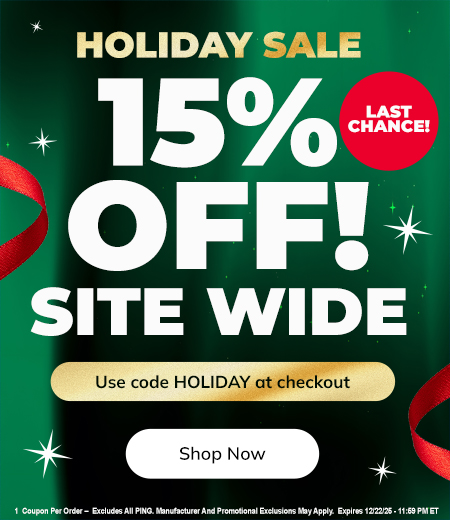 15% Off Site Wide For The Holidays! Save Huge On Golf Clubs, Bags, Balls and MORE! Shop Now!