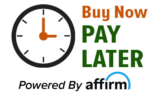 Affirm Financing - Shop Now and Pay over 3, 6, or 12 months!