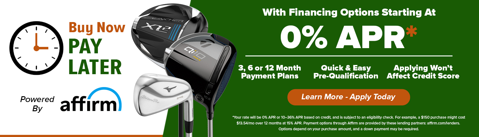 Buy Your Golf Gear TODAY and Pay Later! Learn More And Shop Now!