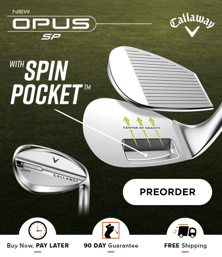 Callaway Opus SP Wedge Pre-Sale! Order Today!