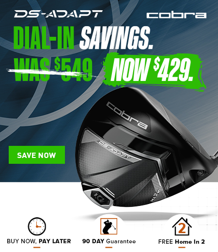 Cobra Golf DS Adapt Clubs Price Drops! Shop Now! Cobra Golf DS Adapt Clubs Price Drops! Shop Now!