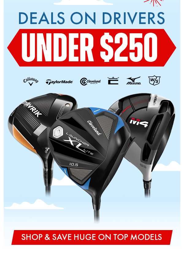 Tent Sale SAVINGS START NOW! SAVE MORE On Prior Gen Drivers UNDER $250!