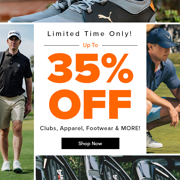 Up To 35% OFF Clubs, Apparel, Bags, Footwear & MORE!