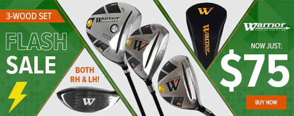 DEAL OF THE DAY: Warrior Golf Tomahawk 3-Wood Set NOW $75 - BUY NOW!