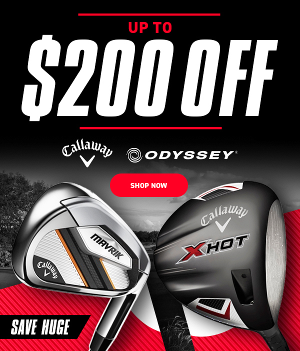 SAVE Up To $200 OFF Callaway & Odyssey Golf - Shop NOW!