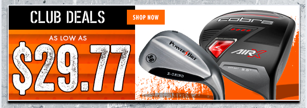 Club Bargains From $29.77 - Shop NOW!