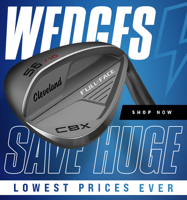 LOWEST PRICES THIS YEAR! SAVE HUGE On Golf's Top Wedges - Shop NOW!