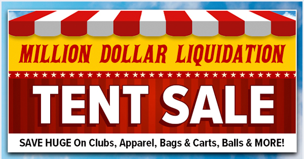 Tent Sale - Save Huge On Clubs, Apparel, Balls & MORE - Shop NOW!