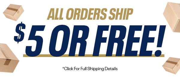 ALL ORDERS SHIP $5 OR FREE - Shop NOW!