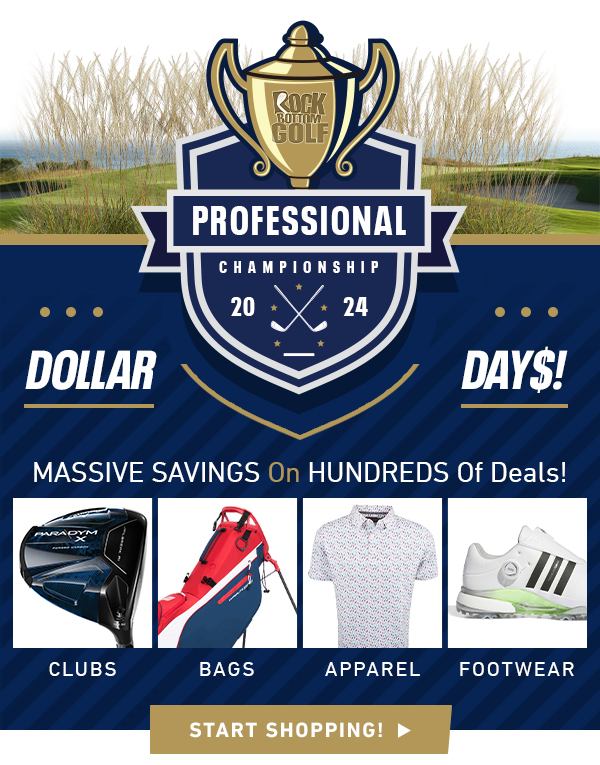 Dollar Day$ SALE: CHAMPIONSHIP SAVINGS On Drivers, Wedges, Putters, Balls & MORE - Shop NOW!