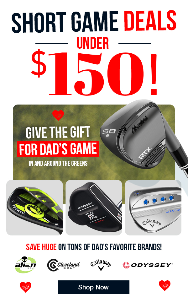 Short Game DEALS UNDER $150 - Shop NOW!