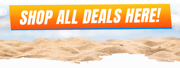 SIZZLIN' SUMMER DEALS YOU NEED - Shop NOW!