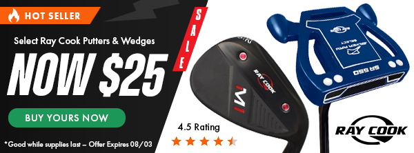 FLASH SALE! Ray Cook Putters & Wedges NOW JUST $25 - Buy NOW!