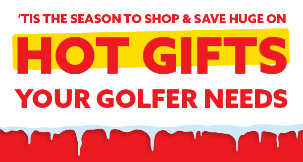 HOT GIFTS YOUR GOLFER NEEDS!