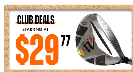 CLUBS FROM $29.77 - Shop NOW!