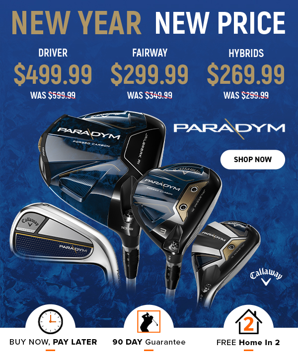 NEW YEAR, NEW PRICE: Callaway Paradym PRICE DROPS - SHOP NOW!