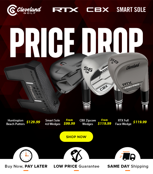 NEW LOWER PRICES: Cleveland Wedges & Putters - Buy NOW!